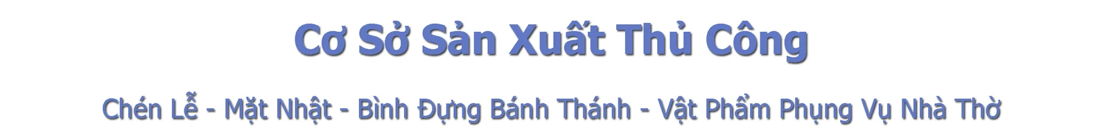 Cơ Sở Sản Xuất Thủ Công. Chén Lễ - Mặt Nhật - Bình Đựng Bánh Thánh - Vật Phẩm Phụng Vụ Nhà Thờ.